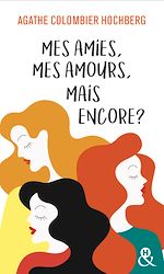 Télécharger le livre :  Mes amies, mes amours, mais encore ?