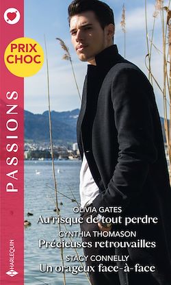 Télécharger le livre :  Au risque de tout perdre - Précieuses retrouvailles - Un orageux face-à-face