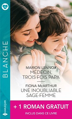 Télécharger le livre :  Médecin, trois fois papa - Une inoubliable sage-femme - La passion d'une urgentiste