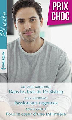 Télécharger le livre :  Dans les bras du Dr Bishop - Passion aux urgences - Pour le coeur d'une infirmière