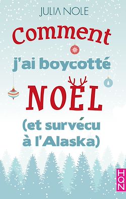 Télécharger le livre :  Comment j'ai boycotté Noël (et survécu à l'Alaska)