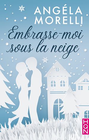 Embrasse Moi Sous La Neige Angela Morelli Ebook