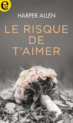 Télécharger le livre :  Le risque de t'aimer