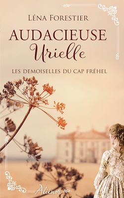 Télécharger le livre :  Les demoiselles du Cap Fréhel - Audacieuse Urielle - Tome 3