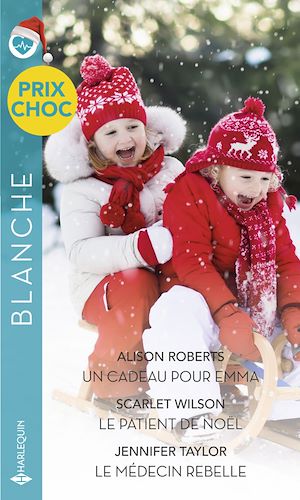 Téléchargez le livre :  Un cadeau pour Emma - Le patient de Noël - Le médecin rebelle