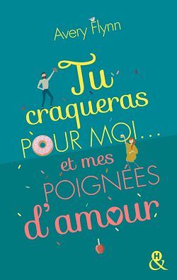 Télécharger le livre :  EXTRAIT - Tu craqueras pour moi et mes poignées d'amour