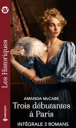 Télécharger le livre :  Intégrale de la série Les Historiques "Trois débutantes à Paris"