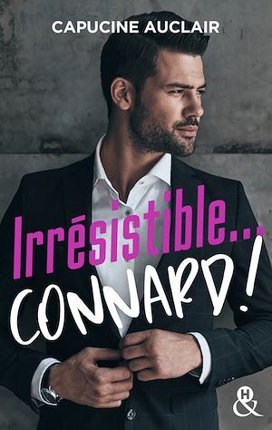 Téléchargez le livre :  Irrésistible... connard !