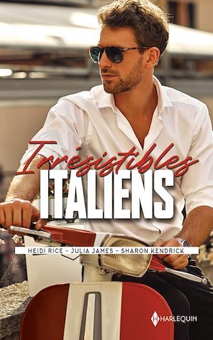 IRRESISTIBLES ITALIENS - UN HOMME D'AFFAIRES A SEDUIRE - TRAHIE PAR SON AMANT - SOUS LES ORDRES D'UN
