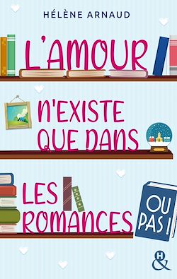 Télécharger le livre :  L'amour n'existe que dans les romances... ou pas !