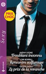 Télécharger le livre :  Troublant inconnu - Rencontre sulfureuse - Le prix de la revanche