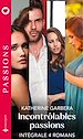 Télécharger le livre :  Incontrôlables passions - Série intégrale