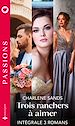 Télécharger le livre :  Trois ranchers à aimer - Série intégrale