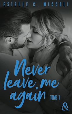 Télécharger le livre :  Never Leave Me Again - Tome 1
