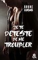 Télécharger le livre :  Je te déteste de me troubler
