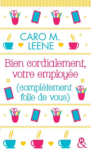 Téléchargez le livre :  Bien cordialement, votre employée (complètement folle de vous)