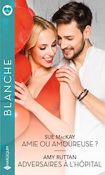 Télécharger le livre :  Amie ou amoureuse ? - Adversaires à l'hôpital