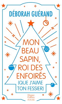 Télécharger le livre :  Mon beau sapin, roi des enfoirés (que j'aime ton fessier)