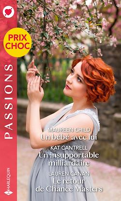 Télécharger le livre :  Un bébé avec lui - Un insupportable milliardaire - Le retour de Chance Masters
