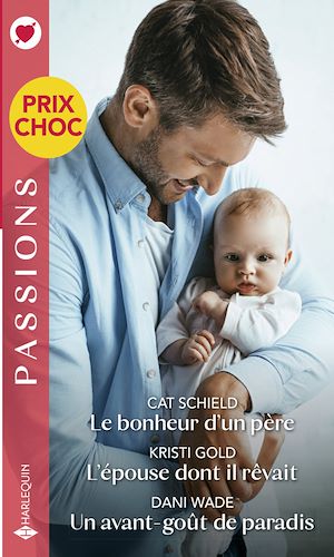 Téléchargez le livre :  Le bonheur d'un père - L'épouse dont il rêvait - Un avant-goût de paradis