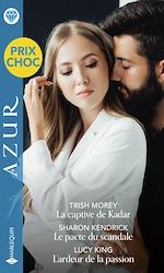 Télécharger le livre :  La captive de Kadar - Le pacte du scandale - L'ardeur de la passion
