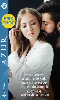 Télécharger le livre :  La captive de Kadar - Le pacte du scandale - L'ardeur de la passion