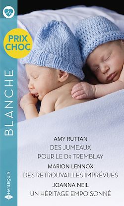 Télécharger le livre :  Des jumeaux pour le Dr Tremblay-Des retrouvailles imprévues-Un héritage empoisonné