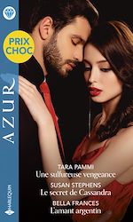 Télécharger le livre :  Une sulfureuse vengeance - Le secret de Cassandra - L'amant argentin