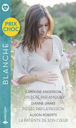 Télécharger le livre :  Un bébé par amour - Piégée par la passion - La patiente de son coeur