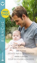Télécharger le livre :  Un bébé pour le prince - Séduite par le Dr Ashwood - Coup de foudre à Palerme