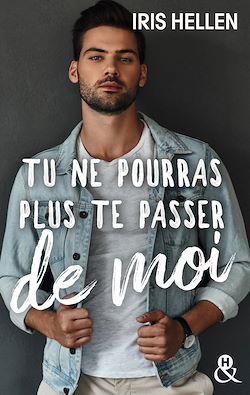 Télécharger le livre :  Tu ne pourras plus te passer de moi