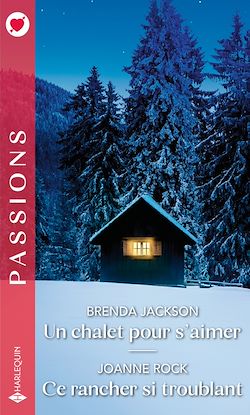 Télécharger le livre :  Un chalet pour s'aimer - Ce rancher si troublant