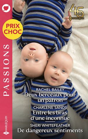 Téléchargez le livre :  Deux berceaux pour un patron - Entre les bras d'une inconnue - De dangereux sentiments