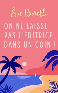 Télécharger le livre :  On ne laisse pas l'éditrice dans un coin !