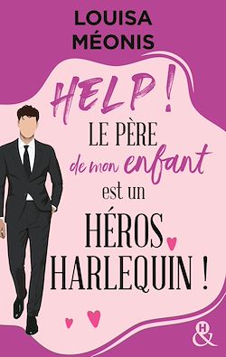 Télécharger le livre :  Help ! Le père de mon enfant est un héros Harlequin !
