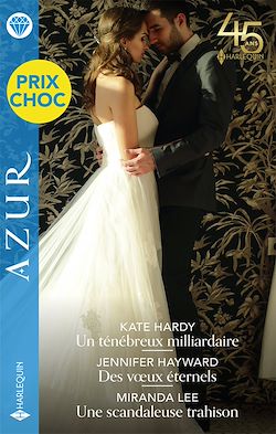 Télécharger le livre :  Un ténébreux milliardaire - Des voeux éternels - Une scandaleuse trahison