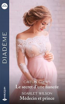 Télécharger le livre :  Le secret d'une fiancée - Médecin et prince