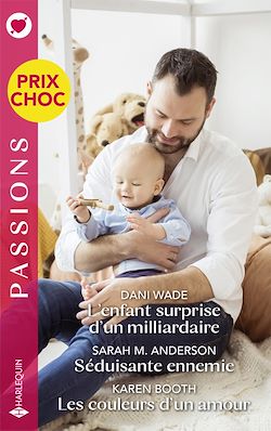 Télécharger le livre :  L'enfant surprise d'un milliardaire - Séduisante ennemie - Les couleurs d'un amour