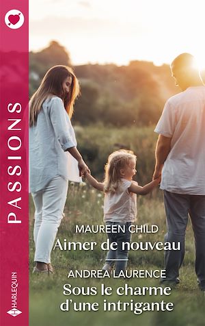 Téléchargez le livre :  Aimer de nouveau - Sous le charme d'une intrigante