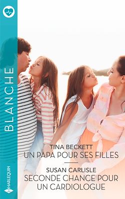 Télécharger le livre :  Un papa pour ses filles - Seconde chance pour un cardiologue