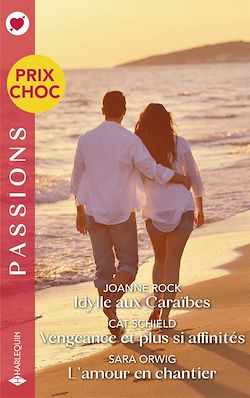 Télécharger le livre :  Idylle aux Caraïbes - Vengeance et plus si affinités - L'amour en chantier