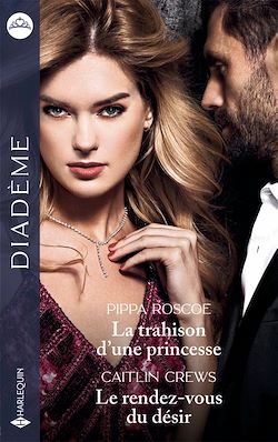 Télécharger le livre :  La trahison d'une princesse - Le rendez-vous du désir