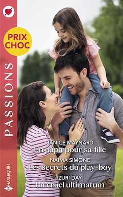 Télécharger le livre :  Un papa pour sa fille - Les secrets du play-boy - Un cruel ultimatum