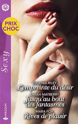 Télécharger le livre :  L'empreinte du désir - Jusqu'au bout des fantasmes - Rêves de plaisir
