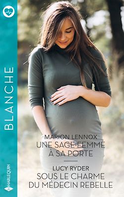 Télécharger le livre :  Une sage-femme à sa porte - Sous le charme du médecin rebelle