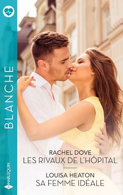Télécharger le livre :  Les rivaux de l'hôpital - Sa femme idéale