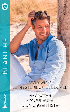 Téléchargez le livre :  Le mystérieux Dr Becker - Amoureuse d'un urgentiste