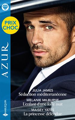Télécharger le livre :  Séduction méditerranéenne - L'enfant d'une folle nuit - La princesse défendue