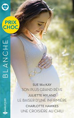 Télécharger le livre :  Son plus grand rêve - Le baiser d'une infirmière - Une croisière au Chili
