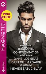 Télécharger le livre :  Brûlante confrontation - Dans les bras d'un milliardaire - Insaisissable Blair